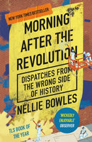 Morning After the Revolution : Dispatches From the Wrong Side of History-9781800752733