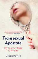 Transsexual Apostate : My Journey Back to Reality-9781800753112