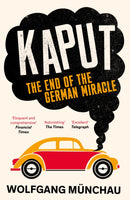 Kaput : The End of the German Miracle-9781800753457