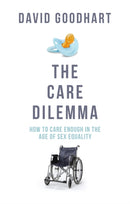 The Care Dilemma : Freedom, Family and Fertility (FT BOOK OF THE YEAR)-9781800753617