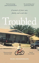 Troubled : A Memoir of Foster Care, Family, and Social Class-9781800753662