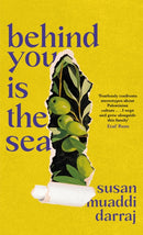 Behind You is the Sea : The `Dazzling' Debut Novel Exploring Lives of Palestinian Families-9781800754171