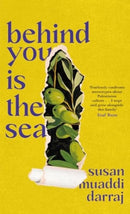 Behind You is the Sea : The `Dazzling' Debut Novel Exploring Lives of Palestinian Families-9781800754195