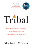 Tribal : How the Cultural Instincts That Divide Us Can Help Bring Us Together-9781800755192