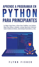 Aprende a Programar en Python Para Principiantes : La mejor guia paso a paso para codificar con Python, ideal para ninos y adultos. Incluye ejercicios practicos sobre analisis de datos, aprendizaje au-9781800763487