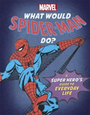 What Would Spider-Man Do? : A Marvel super hero's guide to everyday life-9781800780316