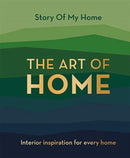Story Of My Home: The Art of Home : Interior inspiration for every home-9781800780934
