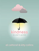 Kindness (A User's Guide) : The perfect gift for yourself or a friend - because Kindness is Power-9781800781054