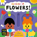 Imagine if... Flowers! : A Push, Pull, Slide Tab Book-9781800786721