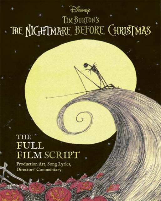Disney Tim Burton's The Nightmare Before Christmas: The Full Film Script : With stunning production art, director's commentary and song lyrics-9781800789401