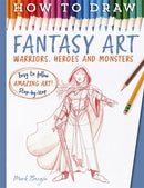 How To Draw Fantasy Art : Warriors, Heroes and Monsters-9781800789999