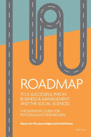 Roadmap to a successful PhD in Business  & management and the social sciences : The definitive guide for postgraduate researchers-9781800795686