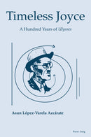 Timeless Joyce : A Hundred Years of Ulysses-9781800799974