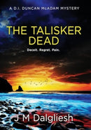 The Talisker Dead : A D.I. Duncan McAdam Mystery-9781800803015