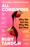 All Consuming: The instant Sunday Times bestseller : Why We Eat the Way We Eat Now-9781800810051