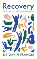 Recovery : The Lost Art of Convalescence-9781800810488