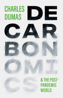 DECARBONOMICS : & the post-pandemic world-9781800810594