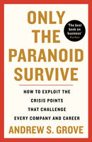 Only the Paranoid Survive : How to Exploit the Crisis Points that Challenge Every Company and Career-9781800810624