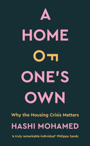 A Home of One's Own : Why the Housing Crisis Matters & What Needs to Change-9781800811263