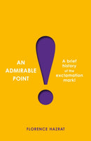 An Admirable Point : A Brief History of the Exclamation Mark!-9781800811973