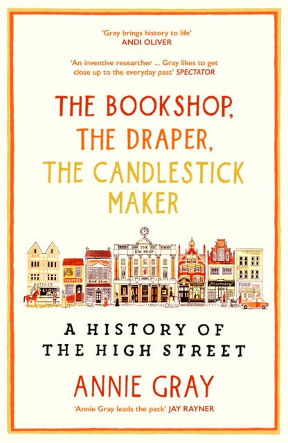 The Bookshop, The Draper, The Candlestick Maker : A History of the High Street-9781800812246