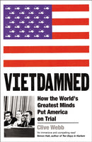 Vietdamned : How the World's Greatest Minds Put America on Trial-9781800812338