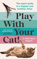 Play With Your Cat! : The expert guide to a happier and healthier feline-9781800815124
