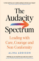 The Audacity Spectrum : Leading with Care, Courage and Non-Conformity-9781800815179