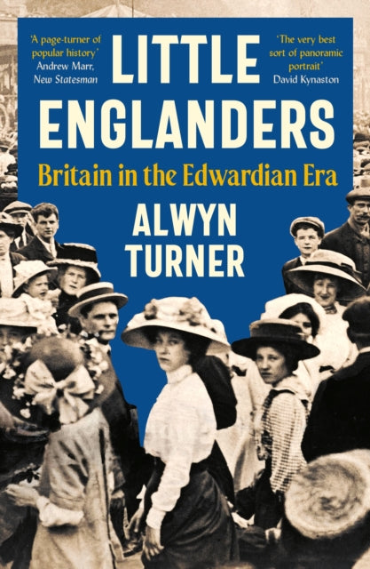 Little Englanders : Britain in the Edwardian Era-9781800815315