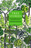 Tree Stories : How trees plant our world and connect our lives-9781800815476
