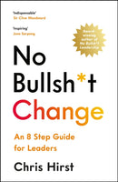 No Bullsh*t Change : An 8 Step Guide for Leaders-9781800815704