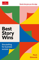Best Story Wins : Storytelling for business success: An Economist Edge book-9781800815773