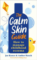 The Calm Skin Guide : How to Manage Childhood Eczema-9781800815940