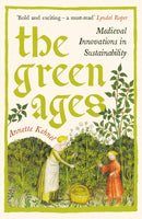 The Green Ages : Medieval Innovations in Sustainability-9781800816251
