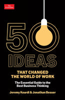 50 Ideas that Changed the World of Work : The Essential Guide to the Best Business Thinking-9781800816299