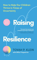 Raising Resilience : How to Help Our Children Thrive in Times of Uncertainty-9781800816541