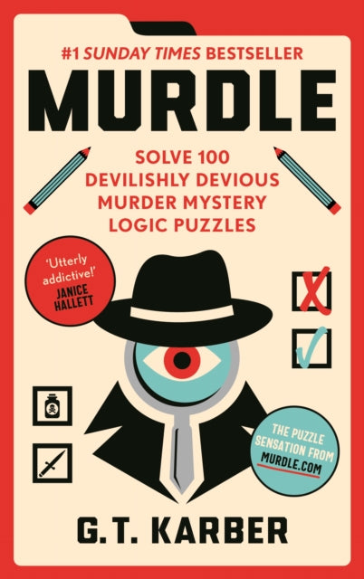 Murdle : #1 Sunday Times Bestseller: Solve 100 Devilishly Devious Murder Mystery Logic Puzzles by G.T Karber