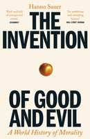 The Invention of Good and Evil : A World History of Morality-9781800818316