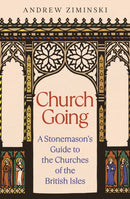 Church Going : A Stonemason's Guide to the Churches of the British Isles-9781800818682
