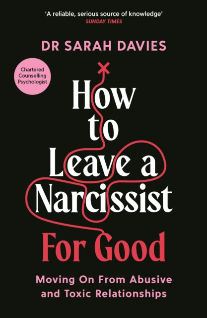How to Leave a Narcissist ... For Good : Moving On From Abusive and Toxic Relationships-9781800818811