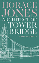 Horace Jones : Architect of Tower Bridge-9781800819504