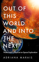 Out of this World and into the Next : Notes from a Physicist on Space Exploration-9781800819801