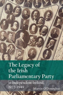 The Legacy of the Irish Parliamentary Party in Independent Ireland, 1922-1949-9781800856738