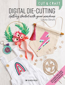 Cut & Craft: Digital Die-Cutting : Getting Started with Your Machine-9781800920002