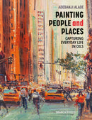 Painting People and Places : Capturing Everyday Life in Oils-9781800920323