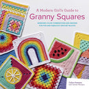 A Modern Girl's Guide to Granny Squares : Awesome Colour Combinations and Designs for Fun and Fabulous Crochet Blocks-9781800920385