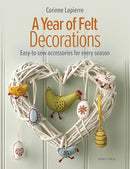 A Year of Felt Decorations : Easy-To-Sew Accessories for Every Season-9781800920477