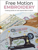 Free Motion Embroidery : Creating Textile Art with Layered Fabric & Stitch-9781800920484