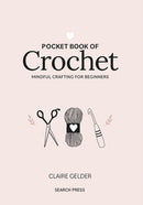 Pocket Book of Crochet : Mindful Crafting for Beginners-9781800920736