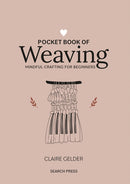Pocket Book of Weaving : Mindful Crafting for Beginners-9781800920750
